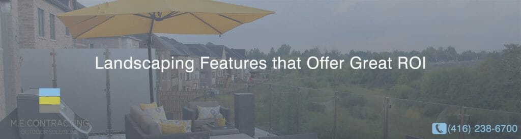 Landscaping Features that Offer Great ROI